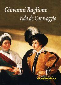 Novedad Casimiro libros: 'Vida de Caravaggio', de Giovanni Baglione