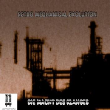 Retro Mechanical Evolution - Die Macht Des Klanges ( single 2012 ) Retro Mechanical Evolution - Die Macht Des Klanges ( single 2012 )
