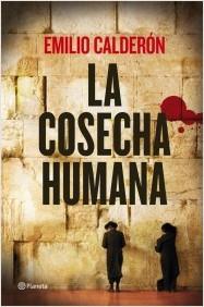 La cosecha humana. Emilio Calderón La cosecha humana. Emilio Calderón