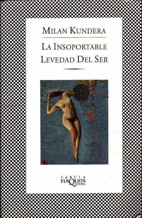 Más que filosófica (Reseña de ‘La insoportable levedad del ser’ .- Milan Kundera) Más que filosófica (Reseña de ‘La insoportable levedad del ser’ .- Milan Kundera)