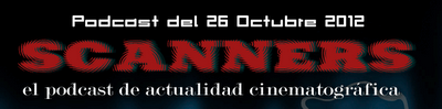 Estrenos de Semana 26 de Octubre de 2012 por el Podcast Scanners Estrenos de Semana 26 de Octubre de 2012 por el Podcast Scanners