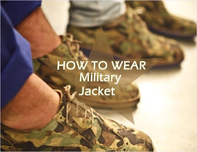 HOW TO WEAR: Military Jacket HOW TO WEAR: Military Jacket