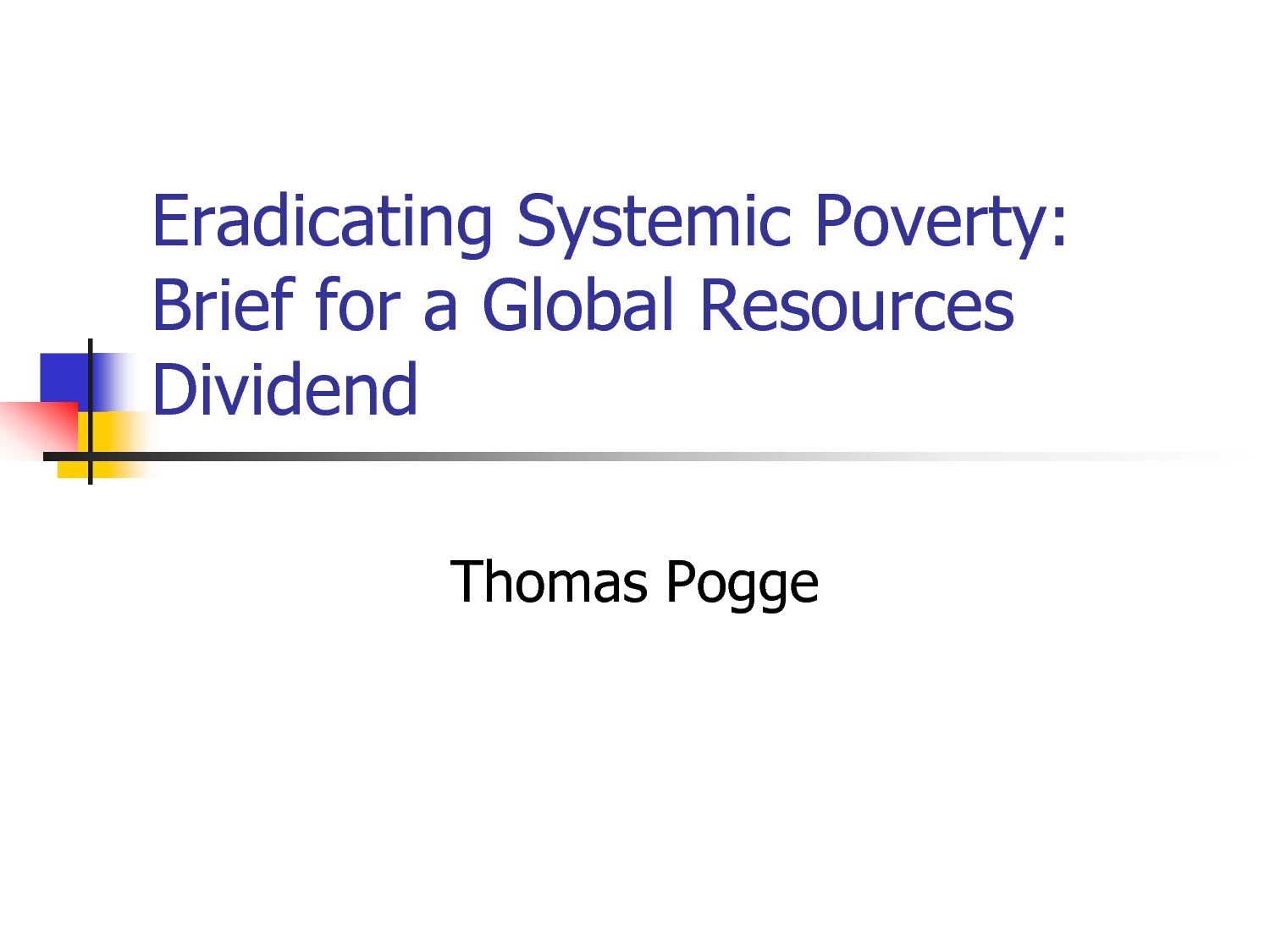Can We Eradicate World Poverty? Thomas Pogge