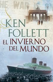 EL INVIERNO DEL MUNDO - Ken Follet EL INVIERNO DEL MUNDO - Ken Follet