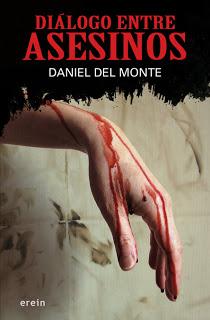 Novedad Editorial Erein: 'Diálogo entre asesinos', de Daniel del Monte Novedad Editorial Erein: 'Diálogo entre asesinos', de Daniel del Monte