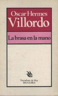 OSCAR HERMES VILLORDO, La brasa en la mano