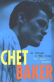 Libros: As though I had wings/ The lost memoir (Chet Baker)