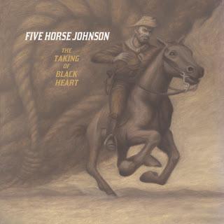 FIVE HORSE JOHNSON “The Taking Of Black Heart” (2012) FIVE HORSE JOHNSON “The Taking Of Black Heart” (2012)