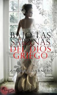 Reseña: Bajo las sábanas del dios griego ~ Tamara Guarnero Reseña: Bajo las sábanas del dios griego ~ Tamara Guarnero