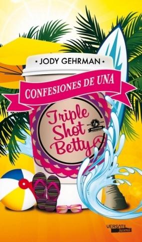Las reseñas del 29 en la web Confesiones de una Triple Shot Betty (primera parte de la saga) Jody Gehrman