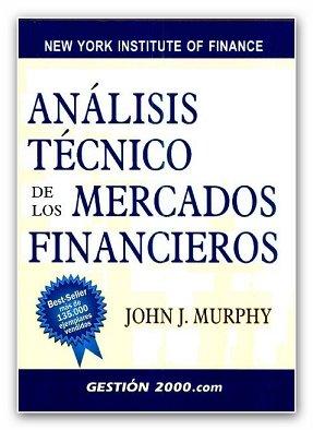 Análisis Técnico de los Mercados Financieros. John J. Murphy
