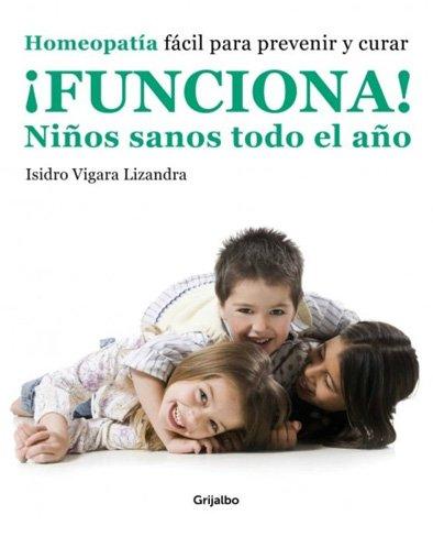 Libro sobre homeopatía infantil - Funciona Niños Sanos Todo El Año El botiquín homeopático: remedios homeopáticos imprescindibles para tener en casa