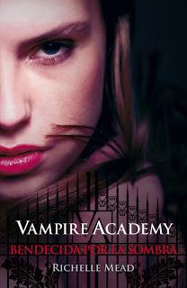 Vampire Academy: Bendecida por la Sombra