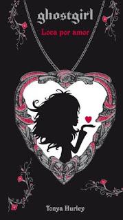 Ghostgirl. Loca por amor, de Tonya Hurley Ghostgirl. Loca por amor, de Tonya Hurley