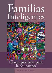 Familias inteligentes: Claves Prácticas para la Educación (Antonio Ortuño Terriza) familias inteligentes
