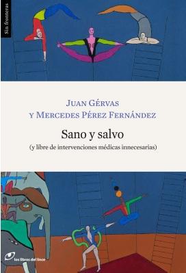 Otra mirada: Una interesante reflexión sobre los Modelos de Salud de la sociedad desarrollada Sano y salvo (y libre de intervenciones médicas innecesarias)