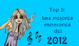 Top 5: Las mejores canciones del 2012