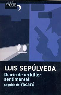 'Diario de un killer sentimental' y 'Yacaré', de Luis Sepúlveda 'Diario de un killer sentimental' y 'Yacaré', de Luis Sepúlveda