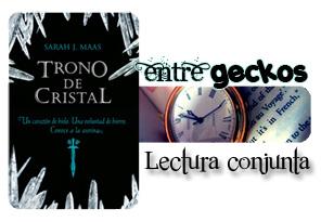 Primera lectura conjunta Entre Geckos; ¡leamos Trono de Cristal! Primera lectura conjunta Entre Geckos; ¡leamos Trono de Cristal!