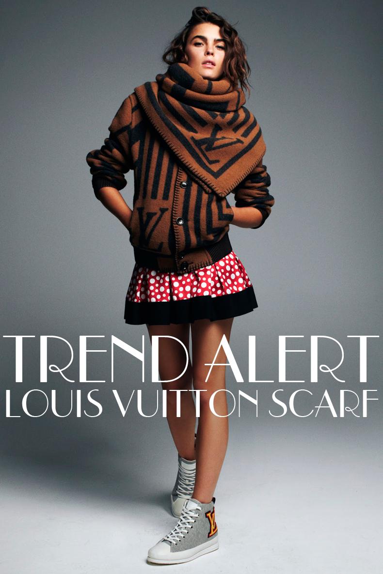 TREND ALERT! LOUIS VUITTON SCARF TREND ALERT! LOUIS VUITTON SCARF