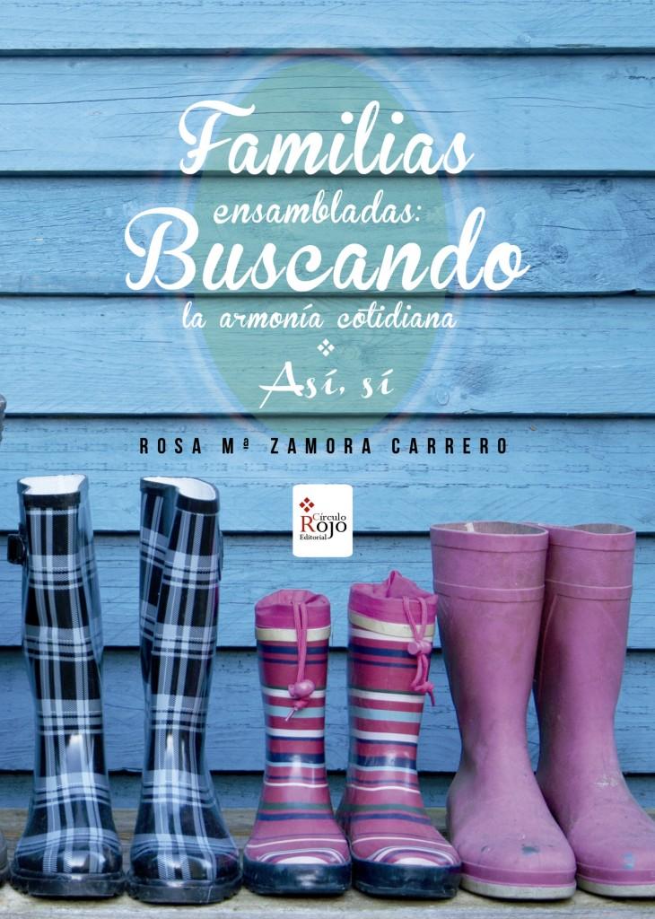 Familias ensambladas: Buscando la armonía cotidiana ¡Gana un ejemplar firmado! Rosa Zamora Familias ensambladas: Buscando la armonía cotidiana. Así, sí.