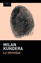 MILAN KUNDERA, LA IDENTIDAD: LA COSMOLOGÍA QUE DIVIDE A LA FANTASÍA Y EL AMOR