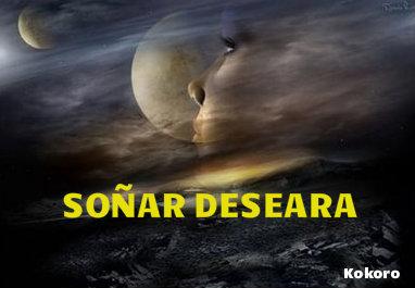 SOÑAR DESEARA SOÑAR DESEARA