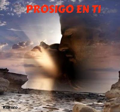 PROSIGO EN TI PROSIGO EN TI