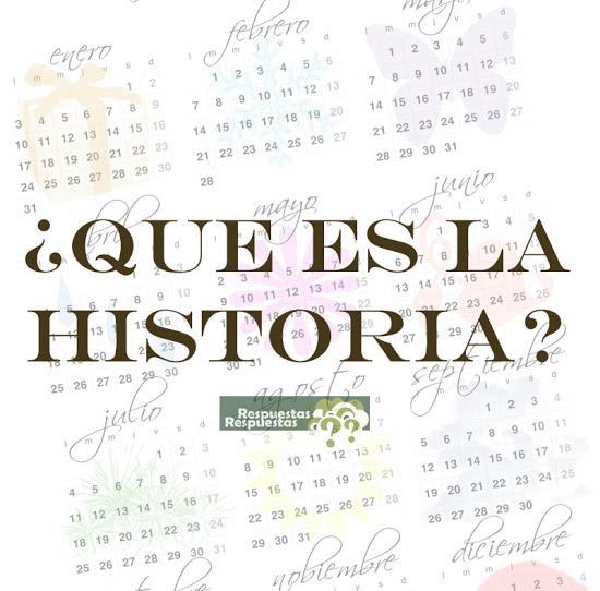 Qué es la Historia.