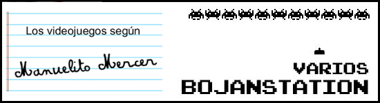 Los videojuegos según Manuelito Mercer (III) Los videojuegos según Manuelito Mercer (III)