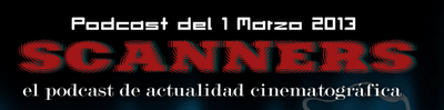 Estrenos de Semana 1 de Marzo de 2013 por el Podcast Scanners Estrenos de Semana 1 de Marzo de 2013 por el Podcast Scanners
