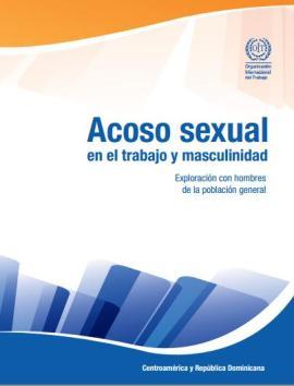 OIT presenta estudio regional sobre acoso sexual en el trabajo y masculinidad OIT presenta estudio regional sobre acoso sexual en el trabajo y masculinidad