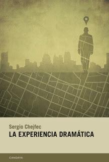 Novedad Candaya: 'La experiencia dramática', de Sergio Chejfec Novedad Candaya: 'La experiencia dramática', de Sergio Chejfec