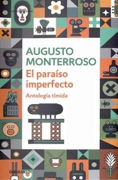 Augusto Monterroso. El paraíso imperfecto
