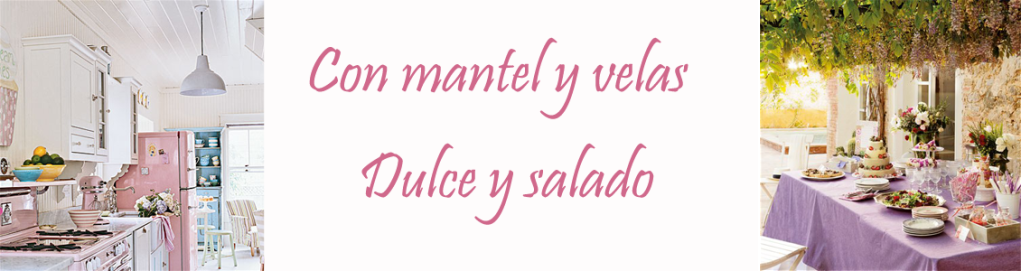 Con mantel y velas, mi nuevo blog de cocina Con mantel y velas, mi nuevo blog de cocina