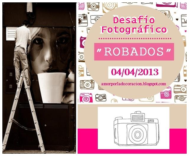 CONVOCATORIA PARA DESAFÍO FOTOGRÁFICO: ROBADOS