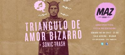 Fiesta Presentación MAZ Basauri 2013: Triángulo de Amor Bizarro el 6 de Abril en Sala Azkena (Bilbao)