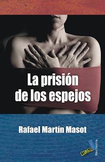 'La prisión de los espejos', de Rafael Martín Masot