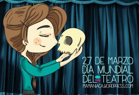 Día Mundial del Teatro, 27 de Marzo teatro-mamaniaca