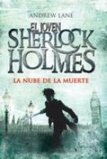 La nube de la muerte (El joven Sherlock Holmes I) Andrew Lane