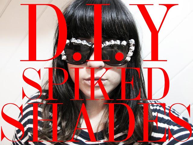 D.I.Y. #9: SPIKED SHADES D.I.Y. #9: SPIKED SHADES