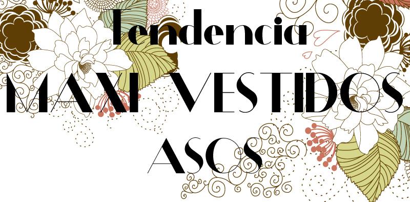 TENDENCIA MAXI VESTIDOS ASOS portada