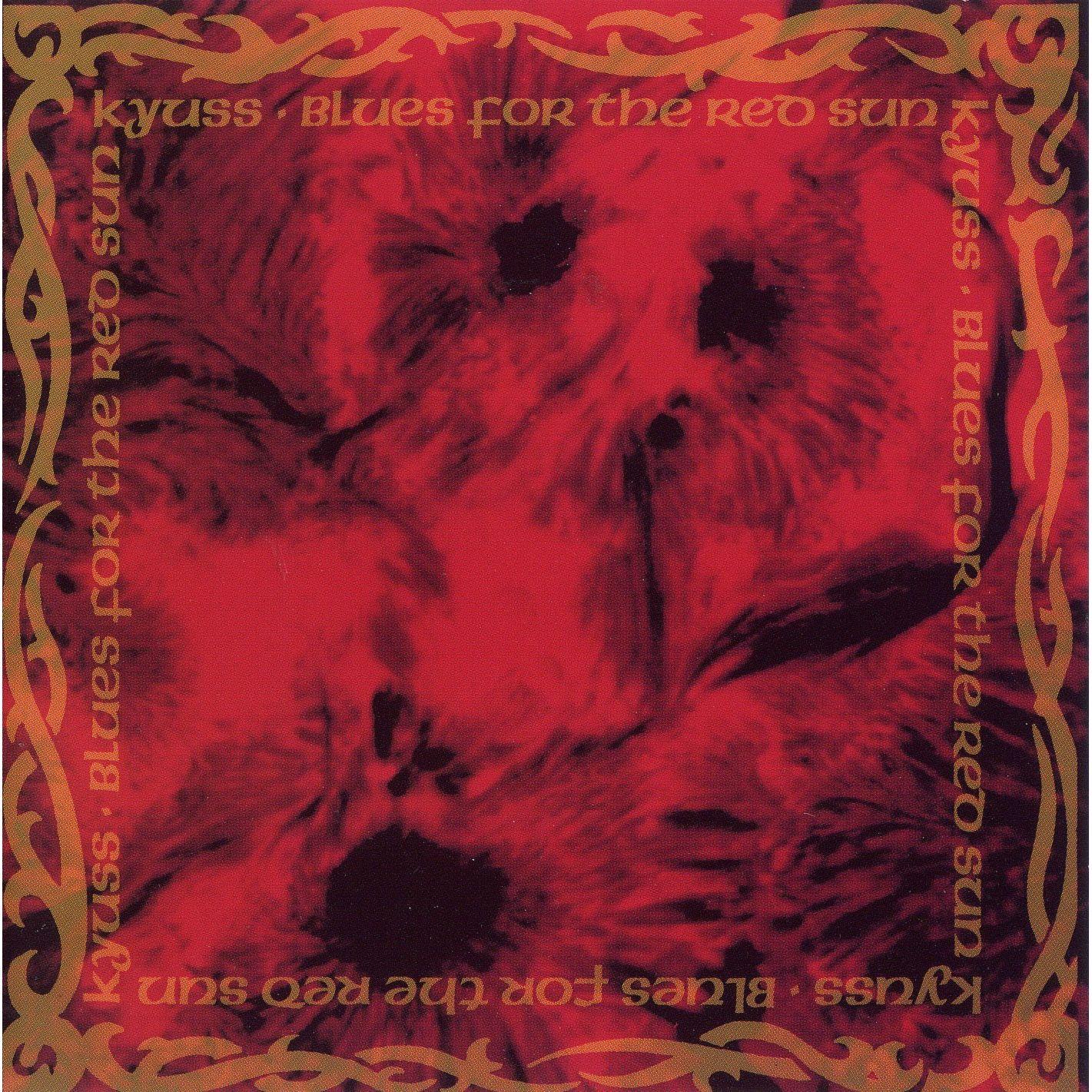 BLUES FOR THE RED SUN - Kyuss, 1992 BLUES FOR THE RED SUN - Kyuss, 1992
