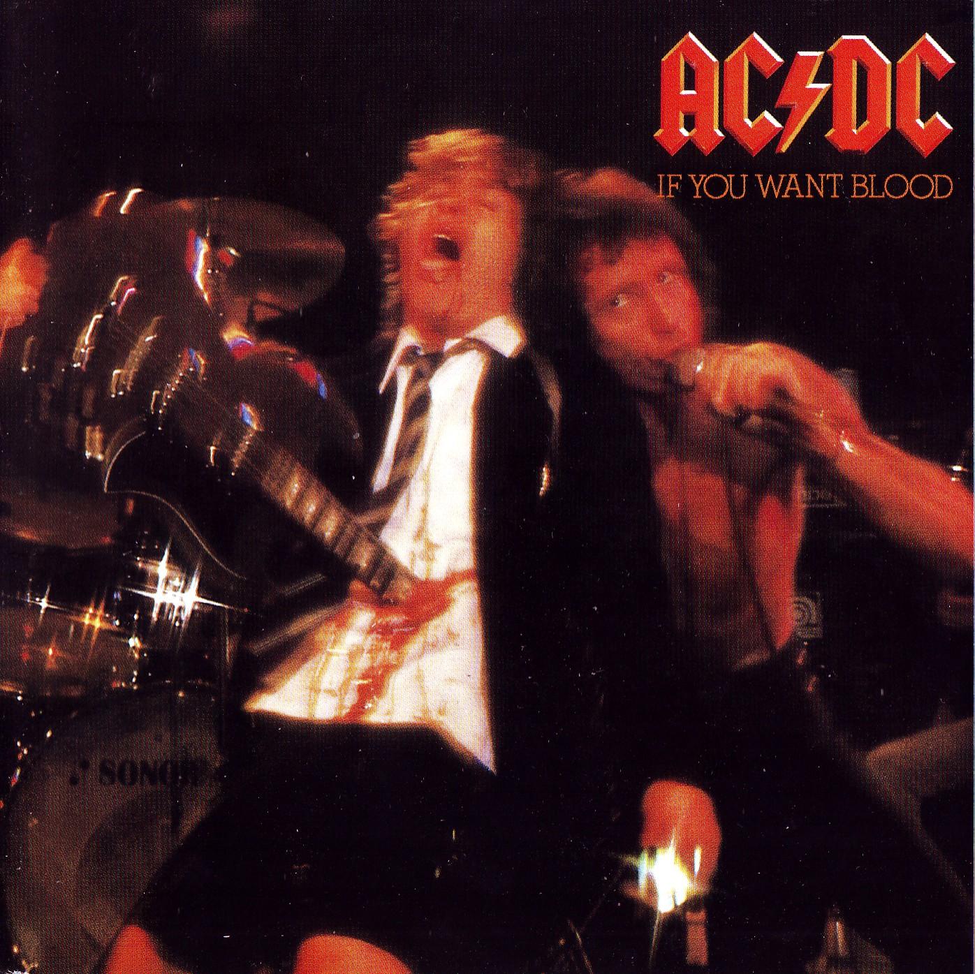 IF YOU WANT BLOOD YOU'VE GOT IT - AC/DC, 1978 IF YOU WANT BLOOD YOU'VE GOT IT - AC/DC, 1978