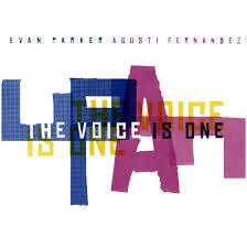 EVAN PARKER-AGUSTÍ FERNÁNDEZ: The Voice is One
