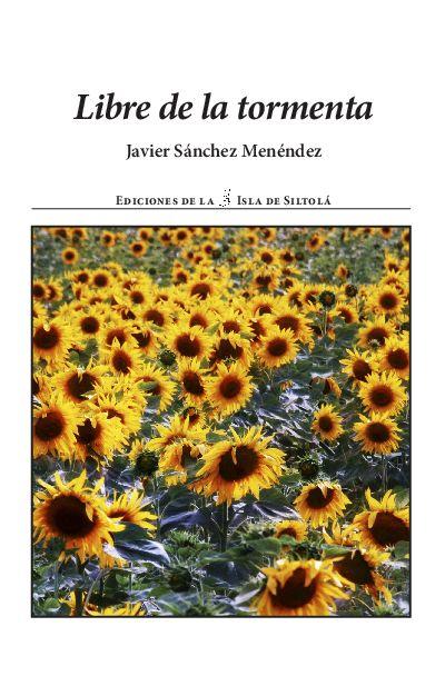 Libre de la tormenta, de Javier Sánchez Menéndez: cuatro notas de lectura Libre de la tormenta, de Javier Sánchez Menéndez: cuatro notas de lectura