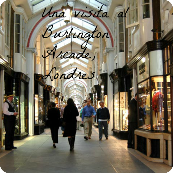 Una visita al Burlington Arcade Una visita al Burlington Arcade