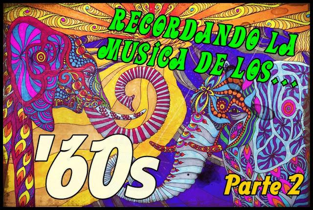 Recordando la Música de los '60s (Parte 2) Recordando la Música de los '60s (Parte 2)