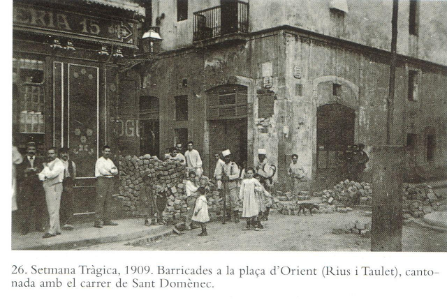 BARCELONA...LA SEMANA TRÁGICA, Y LAS BARRICADAS, EN EL BARRIO DE GRÀCIA...1909-2013...10-05-2013... BARCELONA...LA SEMANA TRÁGICA, Y LAS BARRICADAS, EN EL BARRIO DE GRÀCIA...1909-2013...10-05-2013...