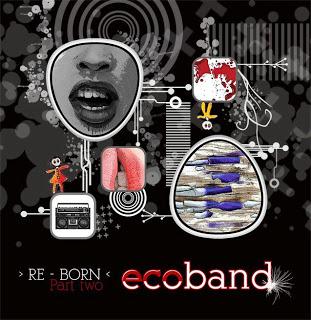 ECOBAND / RE-BORN (PART TWO)